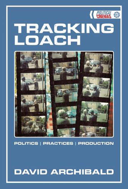 A heartfelt exploration of one of the maestros of modern British cinema: Tracking Loach, by David Archibald