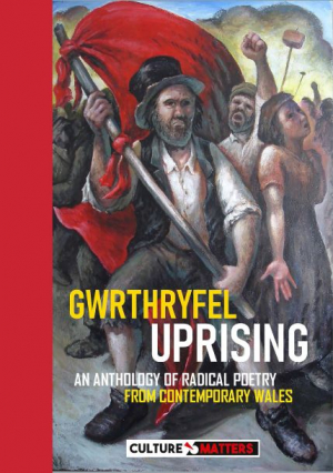 Gwrthryfel / Uprising: An anthology of radical poetry from contemporary Wales