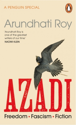 Giving a voice to the voiceless: Azadi, by Arundhati Roy