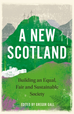 Tackling the neoliberal, capitalist culture of Scotland: Review of 'A New Scotland: Building an equal, fair and sustainable society'